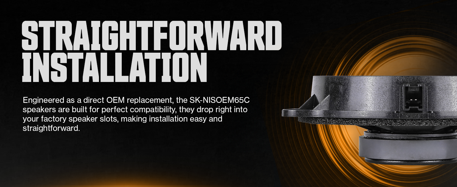 Straightforward Installation — SK-NISOEM65C drops right into factory speaker slots, no modifications required