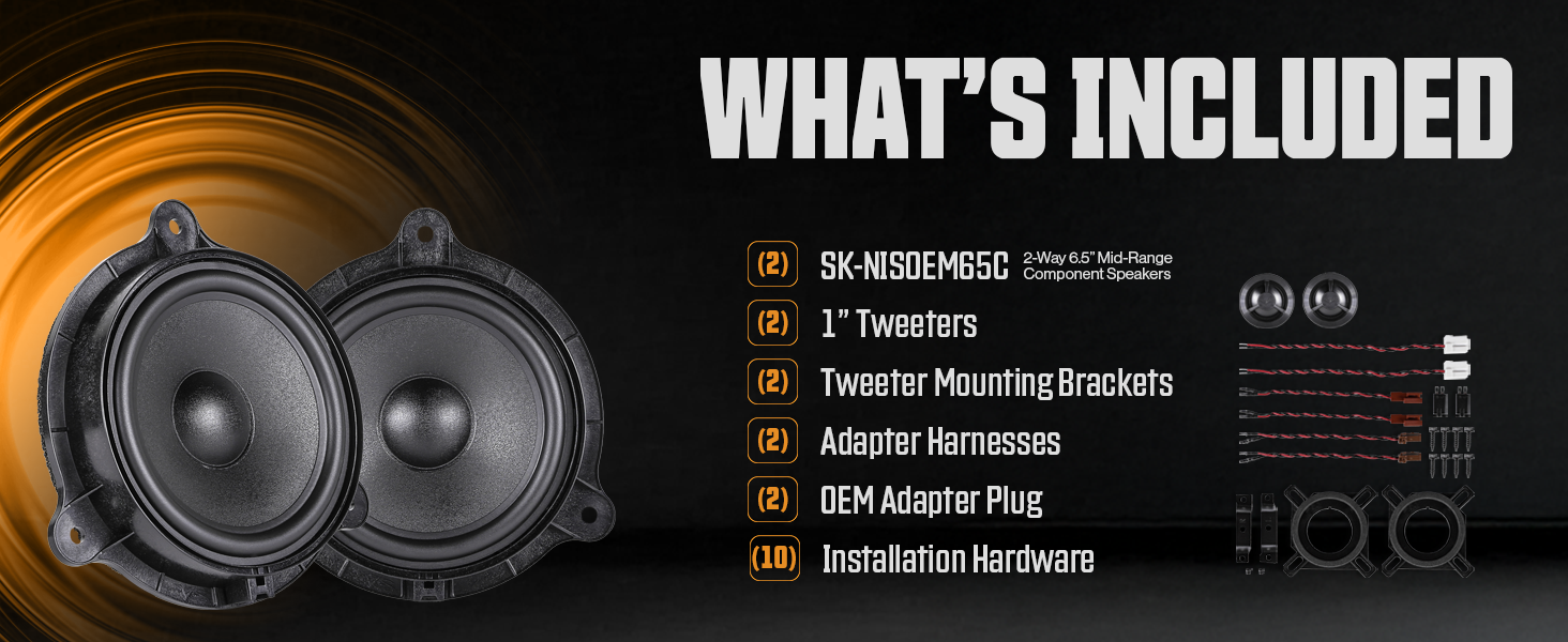 What's Included — 2x SK-NISOEM65C 2-Way 6.5 inch Component Speakers, 2x 1 inch Tweeters, Tweeter Mounting Brackets, Adapter Harnesses, OEM Adapter Plug, Installation Hardware